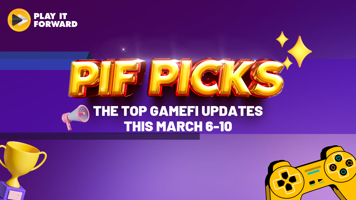 PIF Picks: The Top GameFi Updates this March 6-10, 2023