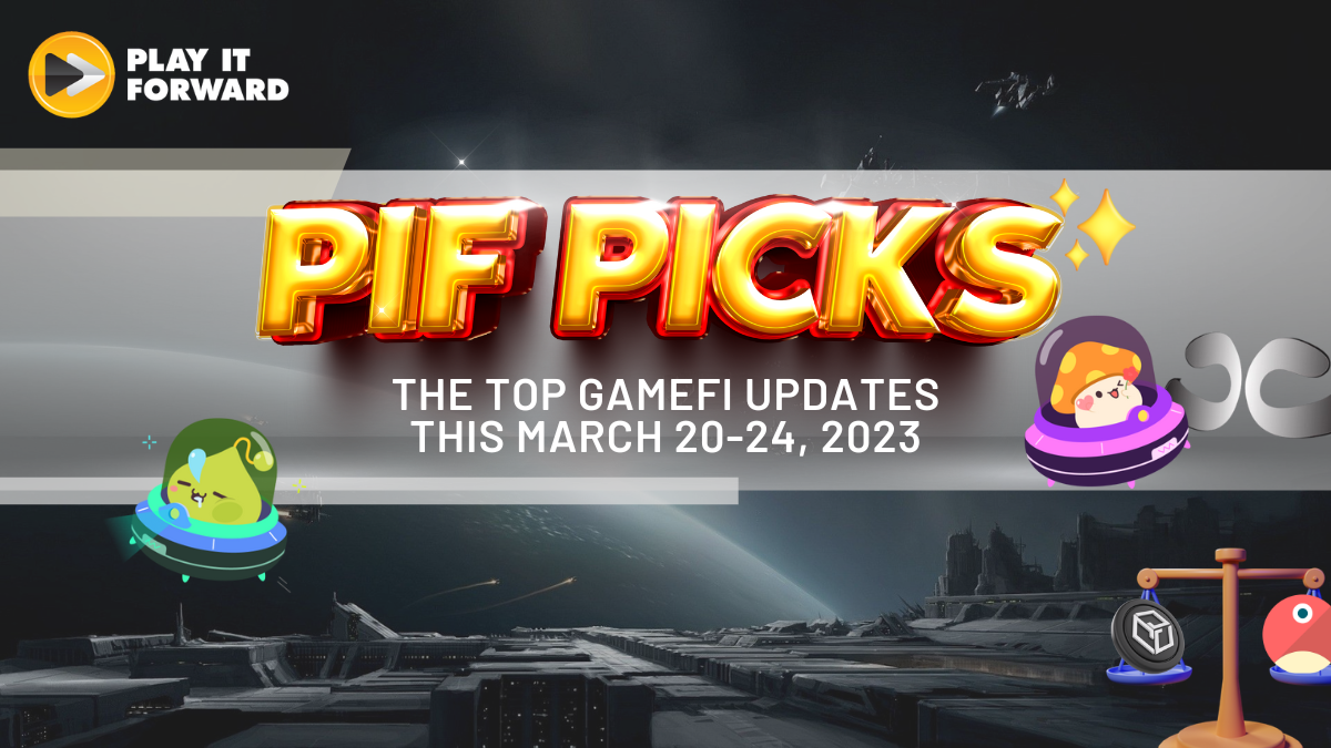 PIF Picks: The Top GameFi Updates this March 20-24, 2023