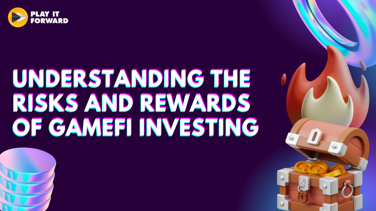 Understanding the Risks and Rewards of GameFi Investing