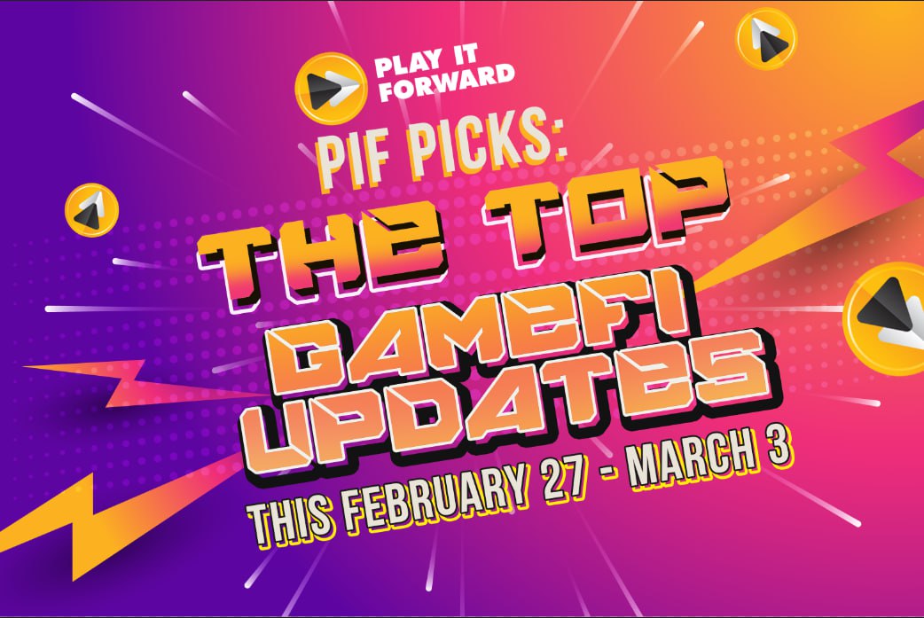 PIF Picks: The Top GameFi Updates this February 27 – March 3