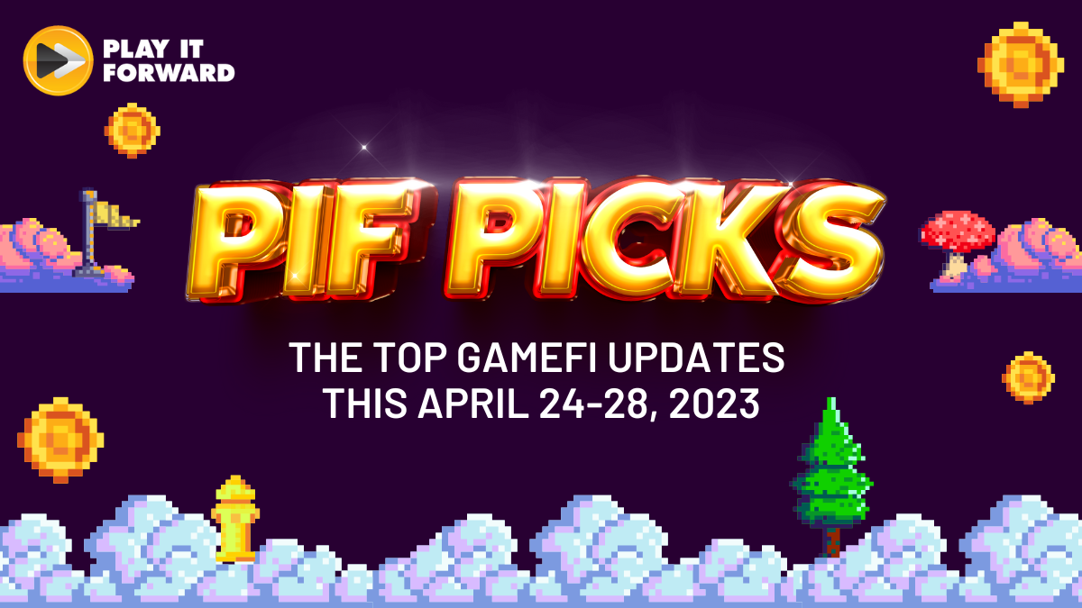 PIF Picks: The Top GameFi Updates this April 24-28, 2023