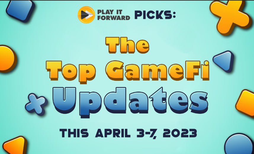 PIF Picks: The Top GameFi Updates this April 3-7, 2023