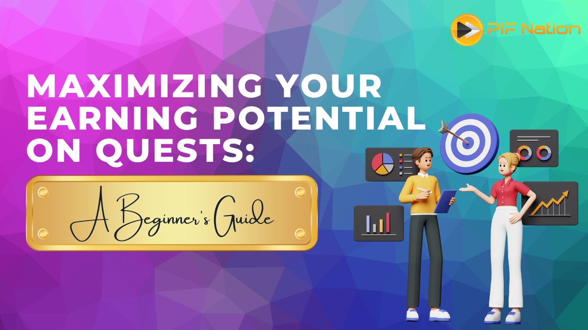 Maximizing Your Earning Potential on QUESTS: A Beginner’s Guide
