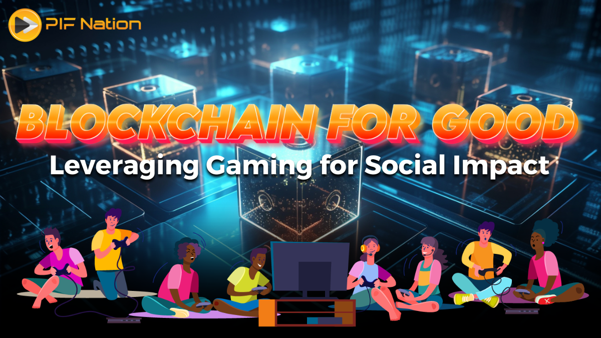 Blockchain for Good: Leveraging Gaming for Social Impact