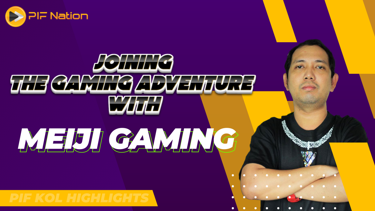 PIF KOL HIGHLIGHTS: Joining the Gaming Adventure with Meiji Gaming