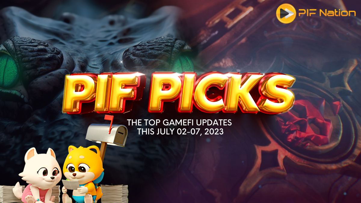 PIF Picks: The Top GameFi Updates this July 2-7, 2023